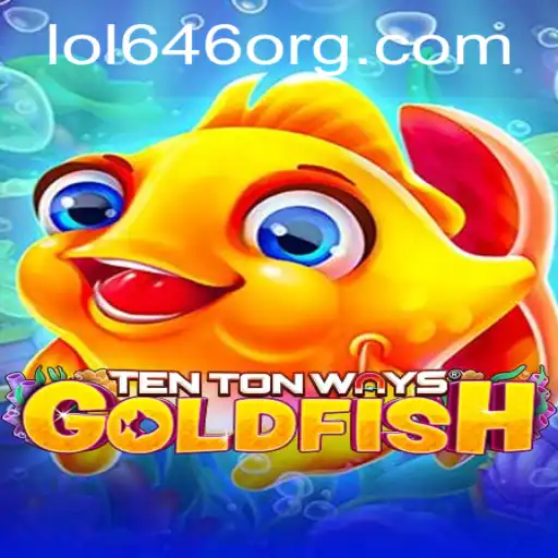 Discover the Exciting World of TenTonWaysGoldfish: A Breezy Dive Into LOL646